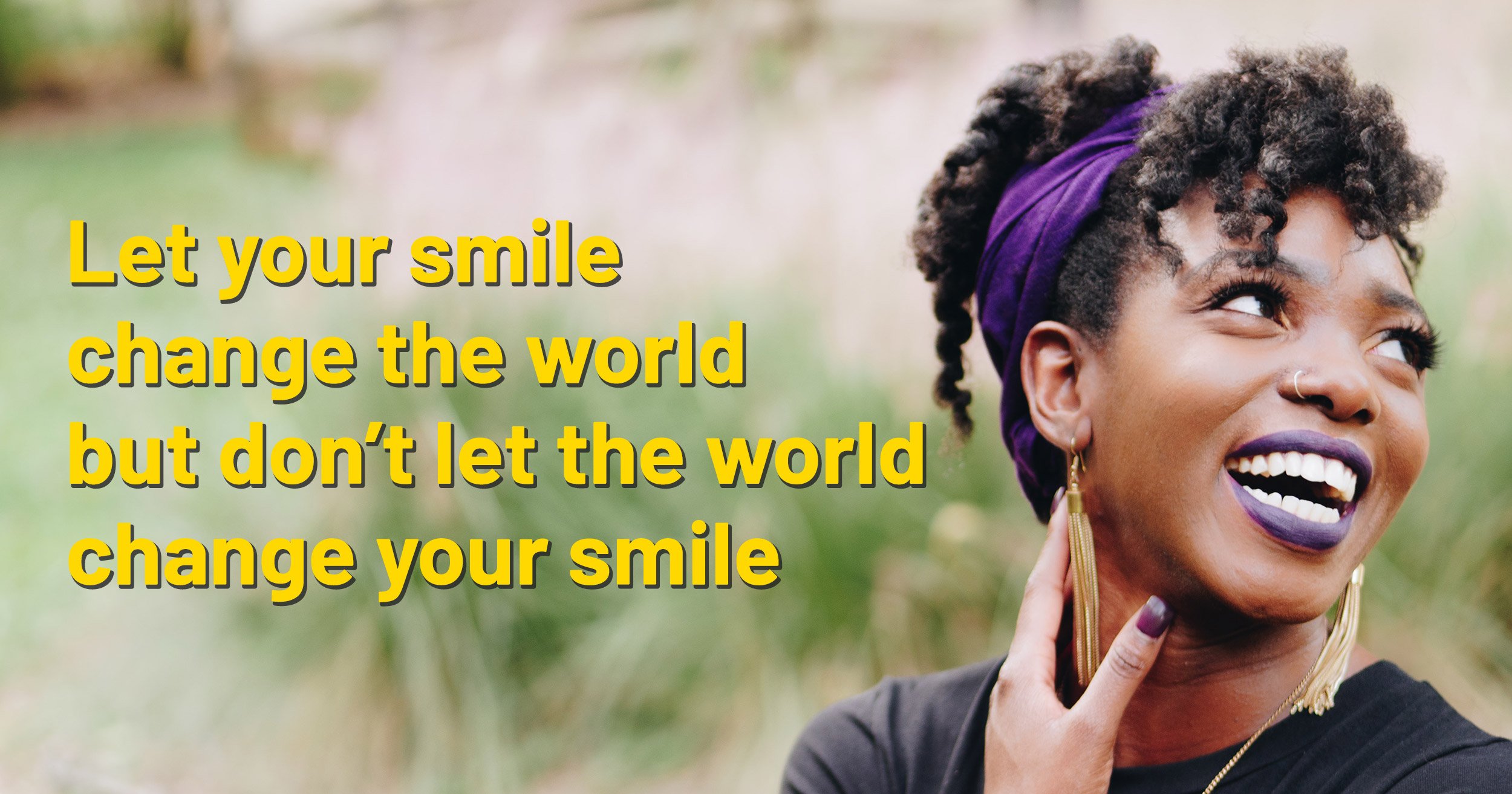 Change the world with your smile